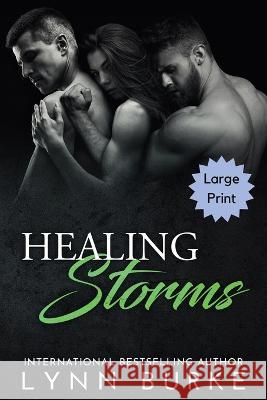 Healing Storms Large Print: A Steamy MMF Menage Romance Lynn Burke   9781955635387 Lynn Burke