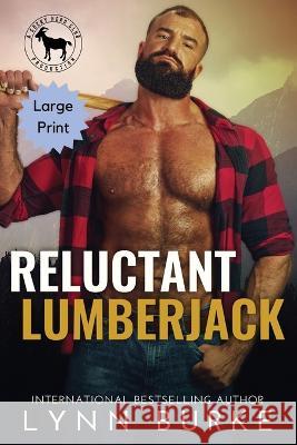 Reluctant Lumberjack Large Print Lynn Burke Hero Club  9781955635400 Lynn Burke