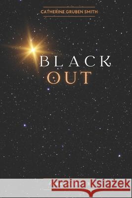 Black Out Catherine Gruben Smith 9781955639187 Post Tenebras Lux Books, LLC