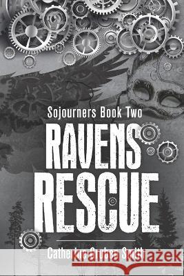 Ravens Rescue Catherine Gruben Smith   9781955639910