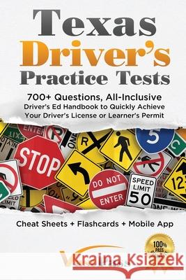 Texas Driver's Practice Tests: 700+ Questions, All-Inclusive Driver's Ed Handbook to Quickly achieve your Driver's License or Learner's Permit (Cheat Stanley Vast Vast Pass Driver' 9781955645010 Stanley Vast
