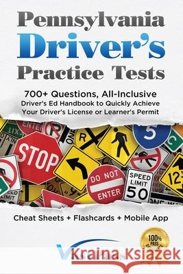 Pennsylvania Driver's Practice Tests: 700+ Questions, All-Inclusive Driver's Ed Handbook to Quickly achieve your Driver's License or Learner's Permit Stanley Vast Vast Pass Driver' 9781955645041 Stanley Vast