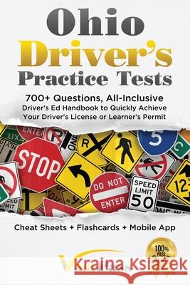Ohio Driver's Practice Tests: 700+ Questions, All-Inclusive Driver's Ed Handbook to Quickly achieve your Driver's License or Learner's Permit (Cheat Stanley Vast Vast Pass Driver' 9781955645065 Stanley Vast