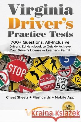 Virginia Driver's Practice Tests: 700+ Questions, All-Inclusive Driver's Ed Handbook to Quickly achieve your Driver's License or Learner's Permit (Che Stanley Vast Vast Pass Driver' 9781955645119 Stanley Vast