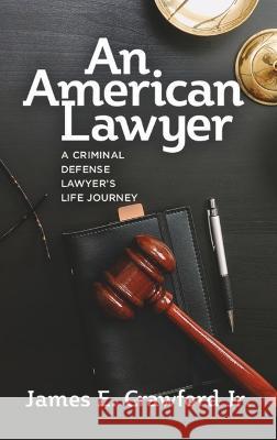 An American Lawyer James E Crawford 9781955656252 Little Creek Press