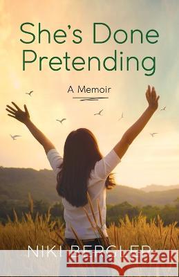 She\'s Done Pretending Niki Bergler 9781955656405