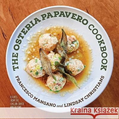 The Osteria Papavero Cookbook: Recipes from the Italian Shack and Beyond Francesco Mangano Lindsay Christians  9781955656467 Little Creek Press