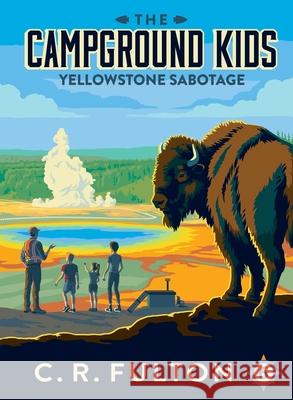 Yellowstone Sabotage C. R. Fulton 9781955657426 Bakken Books, LLC