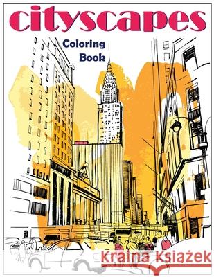 Cityscapes: An Adult Coloring Book With Splendid Hand-Drawn Designs of Famous Cities and Architectural Gems Groen Ambrosia Press 9781955661003 Groen Ambrosia Press