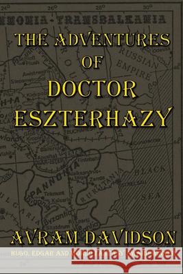 The Adventures of Doctor Eszterhazy Or All the Seas with Oysters Pub LLC Avram Davidson 9781955676465