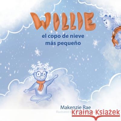 Willie el copo de nieve más pequeño Rae, Makenzie 9781955678117 Makenzie Rae Books