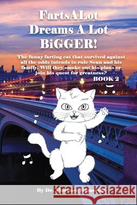 FartsALot DREAMS A LOT Bigger Book 2: A feral cat's desperate search for family, belonging, and a better life turns into a bigger dream with fame and fortune on the wings of mysterious cat angels... Dr Florence Ramorobi 9781955679466 Rhodes Publishers