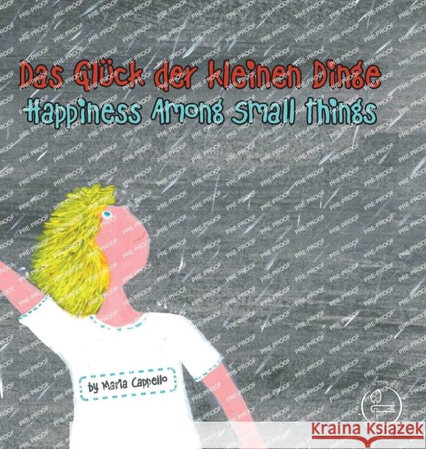 Das Glück der kleinen Dinge - Happiness Among Small Things Maria Cappello 9781955680097 Growing Tree Publishing Corporation