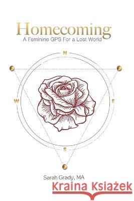 Homecoming: A Feminine GPS for a Lost World Grady, Sarah 9781955683197