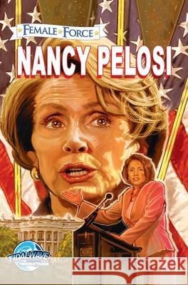 Female Force: Nancy Pelosi Dan Rafter Darren G. Davis Andrew Yerrakadu 9781955686952 Tidalwave Productions