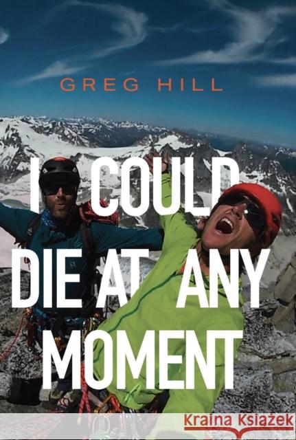 I Could Die At Any Moment Greg Hill 9781955690591