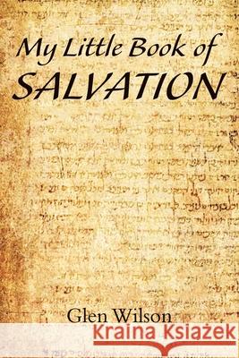 My Little Book of Salvation Glen Wilson 9781955691062