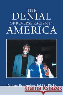 The Denial of Reverse Racism in America: New Edition Len Bergantin 9781955691468 Infusedmedia