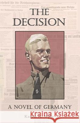 The Decision: A Novel of Germany Karen A. Wyle 9781955696357 Oblique Angles Press