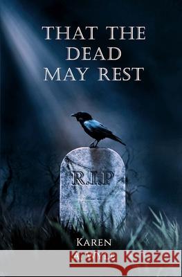 That The Dead May Rest Karen A. Wyle 9781955696999 Oblique Angles Press
