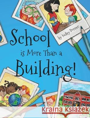 School is More Than a Building Kelley Donner 9781955698009