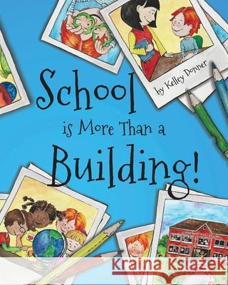 School is More Than a Building Kelley Donner 9781955698993 Kelley Donner