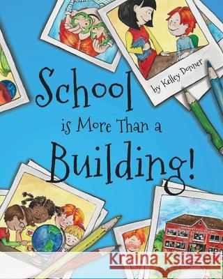 School is More Than a Building Kelley Donner 9781955698993