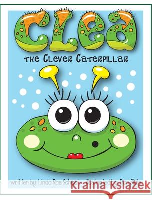 Clea the Clever Caterpillar Schaal, Linda Rae 9781955705004 Raelin Press