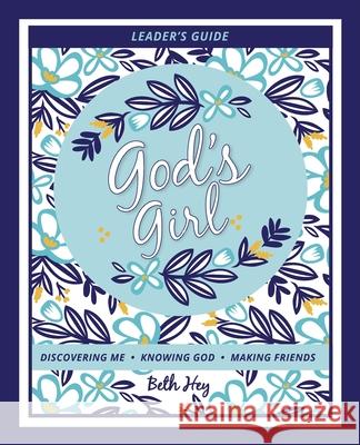 God's Girl: Leader's Guide Beth Hey Jennifer Stewart 9781955707022