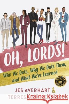 Oh, Lords!: Who We Date, Why We Date Them, and What We've Learned Jes Averhart Terresa Zimmerman 9781955711036 Stonebrook Pub.
