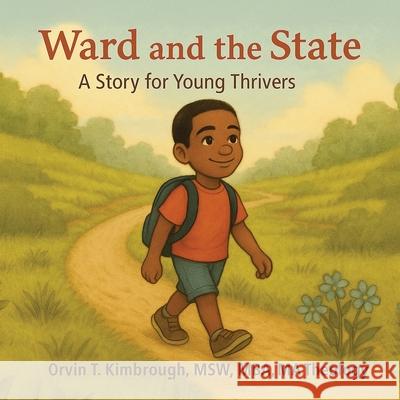 Ward and the State: A Story for Young Thrivers Orvin T. Kimbrough 9781955711494 Stonebrook Pub.