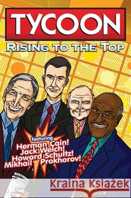 Orbit: Tycoon: Rise to the Top: Mikhail Prokhorov, Howard Schultz, Jack Welch, and Herman Cain Cw Cooke Angel Bernuyl Marc Shapiro 9781955712255 Tidalwave Productions