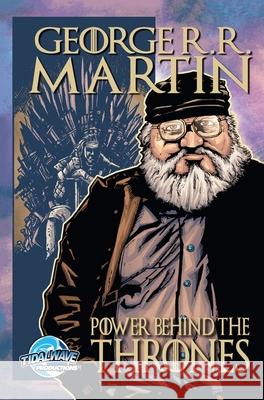 Orbit: George R.R. Martin: The Power Behind the Thrones Jm Cuellar Js Earls Tom M. Smith 9781955712309 Tidalwave Productions