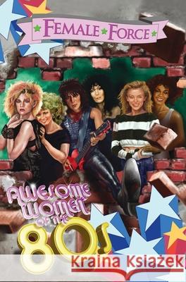 Female Force: Awesome Women of the Eighties Marc Shapiro 9781955712330 Tidalwave Productions