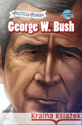 Political Power: George W. Bush Chris Ward 9781955712392 Tidalwave Productions
