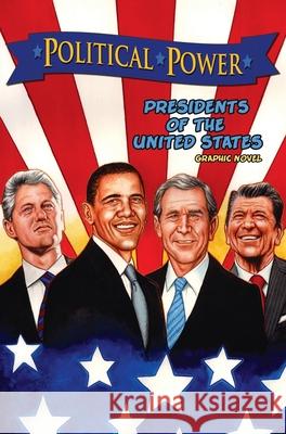 Political Power: Presidents of the United States: Barack Obama, Bill Clinton, George W. Bush, and Ronald Reagan Chris Ward Azim Akberali Darren G. Davis 9781955712750 Tidalwave Productions