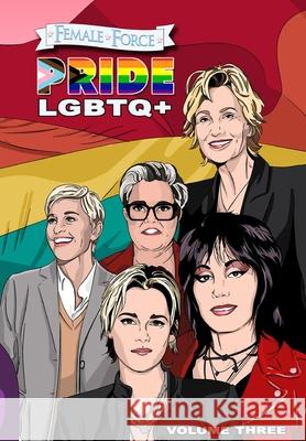 Female Force: Pride LGBTQ+: Ellen DeGeneres, Joan Jett, Kristen Stewart, Jane Lynch and Rosie O'Donnell Sandra C. Ruckdeschel Warren Martineck Kimberly Sherman 9781955712811 Tidalwave Productions