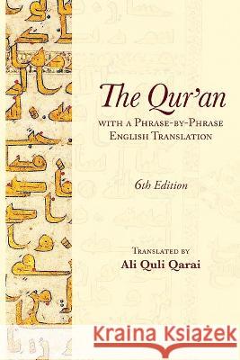 The Qur'an with a Phrase-by-Phrase English Translation Ali Quli Qarai 9781955725309 Ali Gholi Gharaei