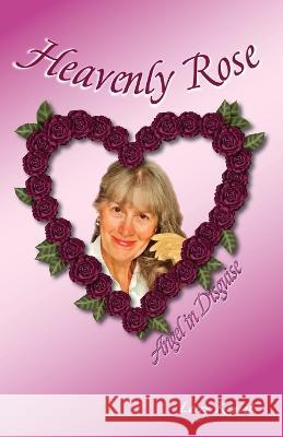 Heavenly Rose: Angel in Disguise Larry Kaniut   9781955728027