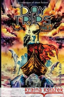 Day Trips, Vol. 2: a collection of speculative fiction Curt Cannon Derek Cocker G. S. Christopher 9781955732901