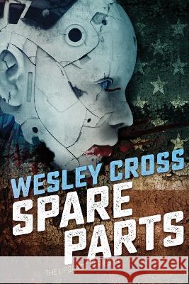 Spare Parts Wesley Cross 9781955747066 Wes Cross LLC