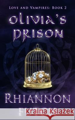 Olivia's Prison Rhiannon Futch 9781955749350 Rhiannon Futch