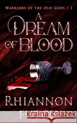A Dream of Blood Rhiannon Futch 9781955749374 Rhiannon Futch