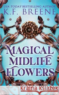 Magical Midlife Flowers K. F. Breene 9781955757751
