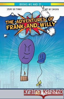 The Adventures of Frank and Willy: Book 1 and 2 Timmy G. John Cayden M. Draper 9781955759205 Carlie Garasha