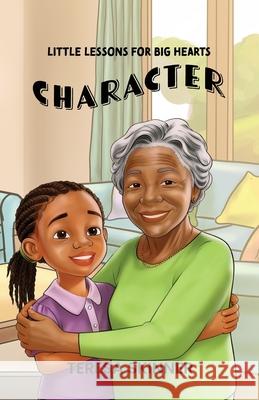 Character: Little Lessons for Big Hearts Teresa Skinner 9781955759526
