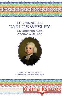 Los Himnos de Carlos Wesley: Un Corazón para Adorar a Mi Dios Wesley, Charles 9781955761185