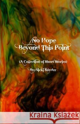 No Hope Beyond This Point: A Collection of Short Stories Snyder, Nicki 9781955762007