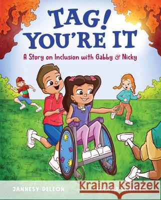 Tag! You're It: A Story on Inclusion with Gabby & Nicky DeLeon, Jannesy 9781955767040 Bibliokid Publishing