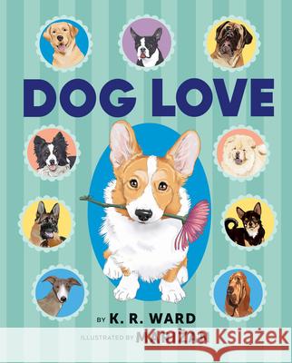 Dog Love: A Picture Book for Dog Lovers Katelyn Ward 9781955767101 Bibliokid Publishing